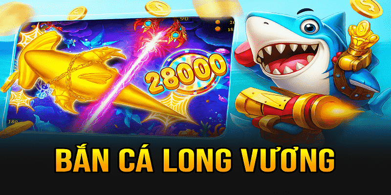 Bắn Cá Long Vương uu88