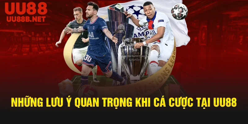Những Lưu Ý Quan Trọng Khi Cá Cược Tại UU88
