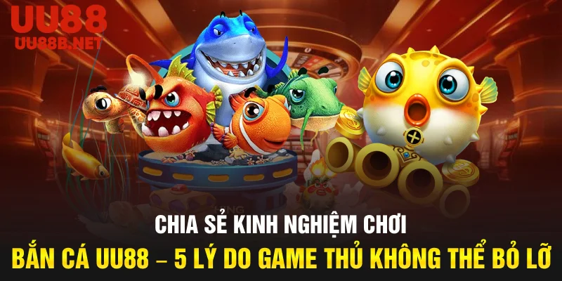 Chuyên Mục Bắn Cá uu88