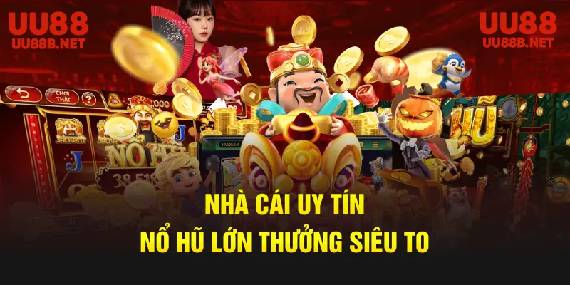 Nổ Hũ UU88 – 4 Bí Kíp Dễ Trúng Nhất Khi Quay Hũ 2025