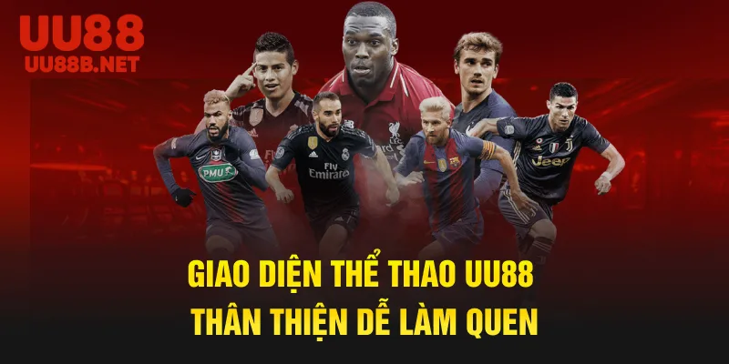 Giao diện thể thao UU88 thân thiện dễ làm quen